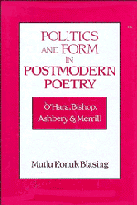 Politics and Form in Postmodern Poetry; O'Hara, Bishop, Ashbery, and Merrill (Hardback) 9780521496070