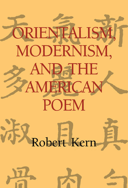 Orientalism, Modernism, and the American Poem (Hardback) 9780521496131