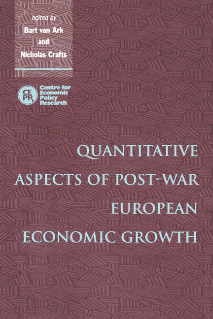 Quantitative Aspects of Post-War European Economic Growth (Hardback) 9780521496285