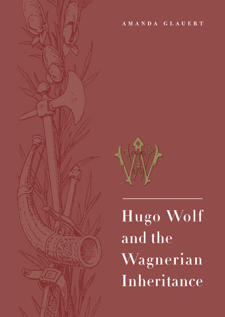 Hugo Wolf and the Wagnerian Inheritance (Hardback) 9780521496377