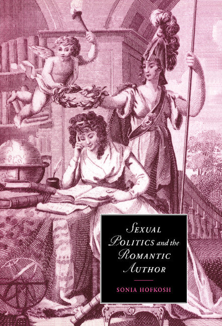 Sexual Politics and the Romantic Author (Hardback) 9780521496544