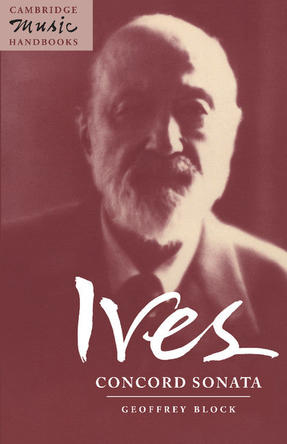 Ives: Concord Sonata; Piano Sonata No. 2 (Hardback) 9780521496568