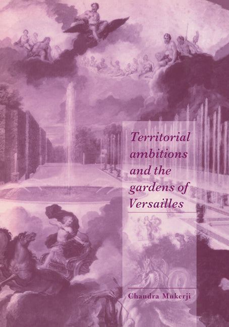 Territorial Ambitions and the Gardens of Versailles (Hardback) 9780521496759