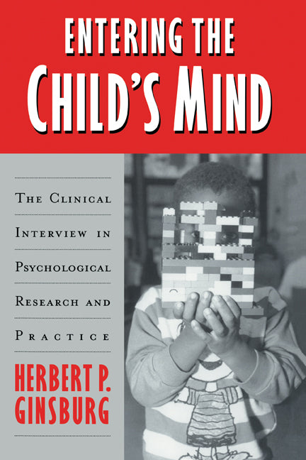 Entering the Child's Mind; The Clinical Interview In Psychological Research and Practice (Hardback) 9780521496858