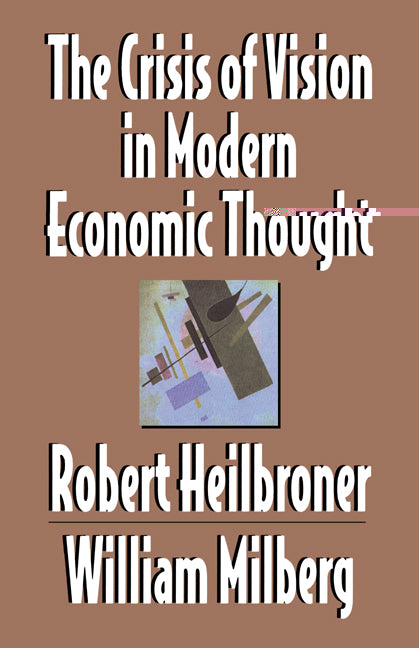 The Crisis of Vision in Modern Economic Thought (Hardback) 9780521497145