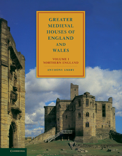 Greater Medieval Houses of England and Wales, 1300–1500: Volume 1, Northern England (Hardback) 9780521497237