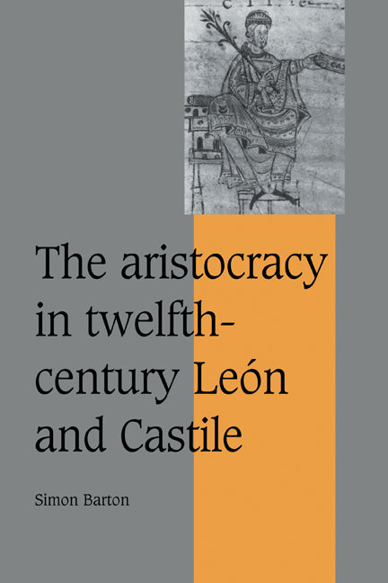 The Aristocracy in Twelfth-Century León and Castile (Hardback) 9780521497275