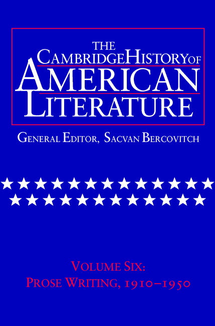 The Cambridge History of American Literature: Volume 6, Prose Writing, 1910–1950 (Hardback) 9780521497312