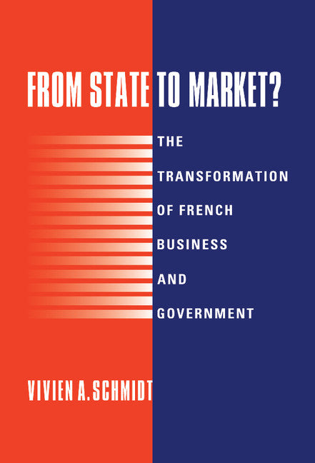 From State to Market?; The Transformation of French Business and Government (Hardback) 9780521497428