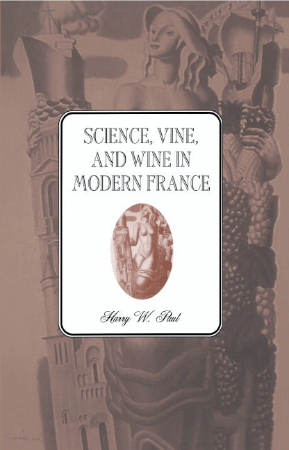 Science, Vine and Wine in Modern France (Hardback) 9780521497459