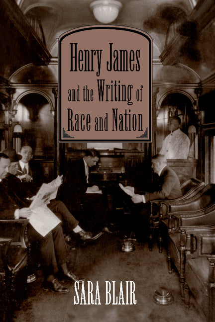 Henry James and the Writing of Race and Nation (Hardback) 9780521497503