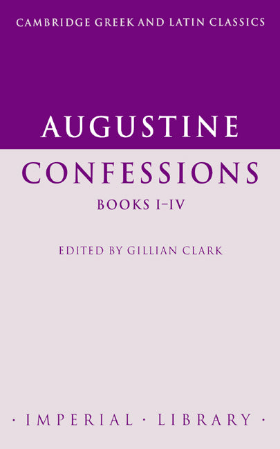 Augustine: Confessions Books I–IV (Paperback) 9780521497633