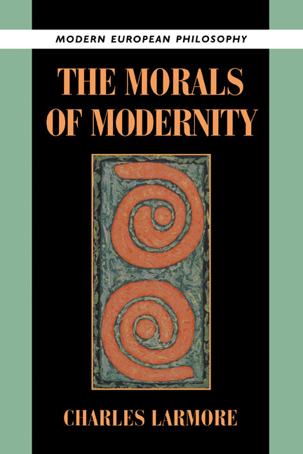 The Morals of Modernity (Paperback) 9780521497725