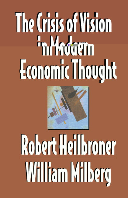 The Crisis of Vision in Modern Economic Thought (Paperback) 9780521497749