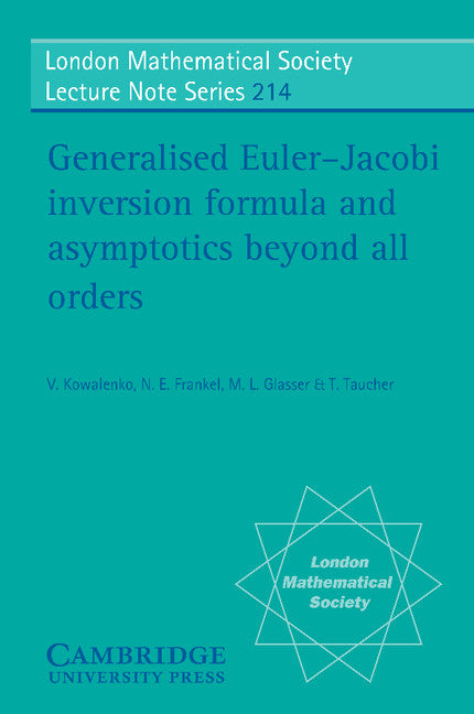 Generalised Euler-Jacobi Inversion Formula and Asymptotics beyond All Orders (Paperback) 9780521497985