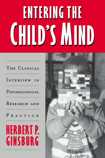 Entering the Child's Mind; The Clinical Interview In Psychological Research and Practice (Paperback) 9780521498036