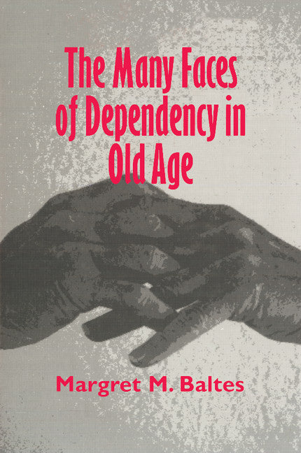 The Many Faces of Dependency in Old Age (Paperback) 9780521498043