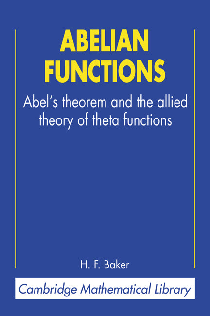 Abelian Functions; Abel's Theorem and the Allied Theory of Theta Functions (Paperback) 9780521498777