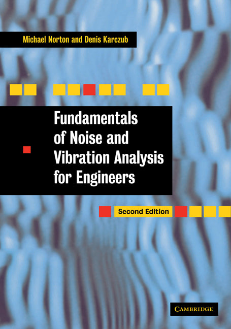 Fundamentals of Noise and Vibration Analysis for Engineers (Paperback) 9780521499132