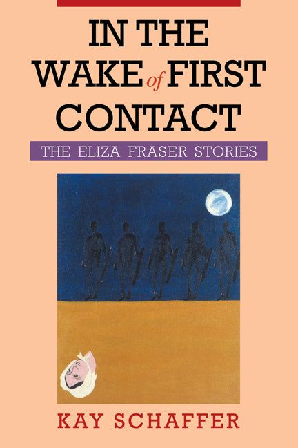 In the Wake of First Contact; The Eliza Fraser Stories (Paperback) 9780521499200