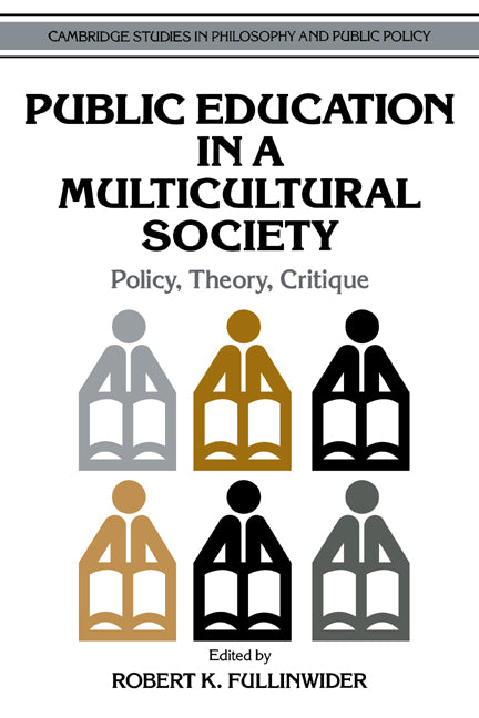 Public Education in a Multicultural Society; Policy, Theory, Critique (Paperback) 9780521499583