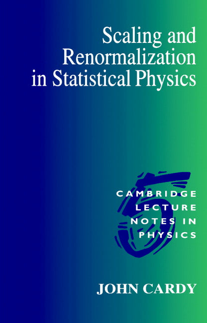Scaling and Renormalization in Statistical Physics (Paperback) 9780521499590