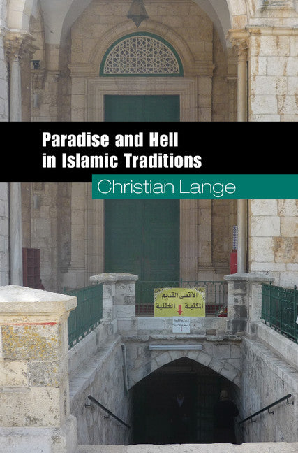 Paradise and Hell in Islamic Traditions (Hardback) 9780521506373