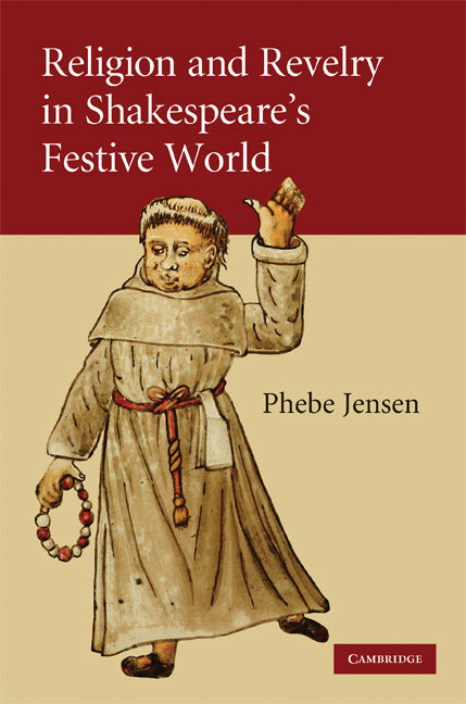 Religion and Revelry in Shakespeare's Festive World (Hardback) 9780521506397