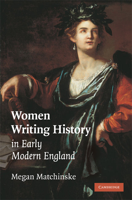 Women Writing History in Early Modern England (Hardback) 9780521508674