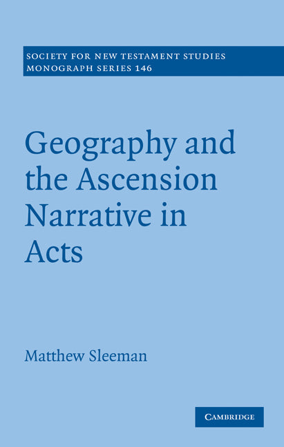 Geography and the Ascension Narrative in Acts (Hardback) 9780521509626