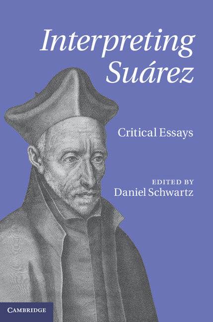 Interpreting Suárez; Critical Essays (Hardback) 9780521509657