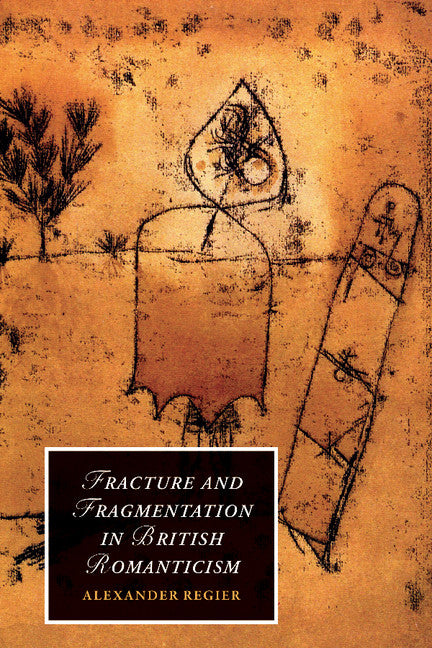 Fracture and Fragmentation in British Romanticism (Hardback) 9780521509671