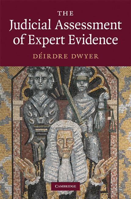 The Judicial Assessment of Expert Evidence (Hardback) 9780521509701