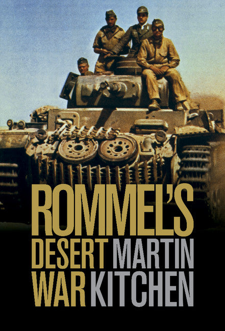 Rommel's Desert War; Waging World War II in North Africa, 1941–1943 (Hardback) 9780521509718