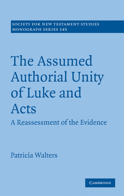 The Assumed Authorial Unity of Luke and Acts; A Reassessment of the Evidence (Hardback) 9780521509749