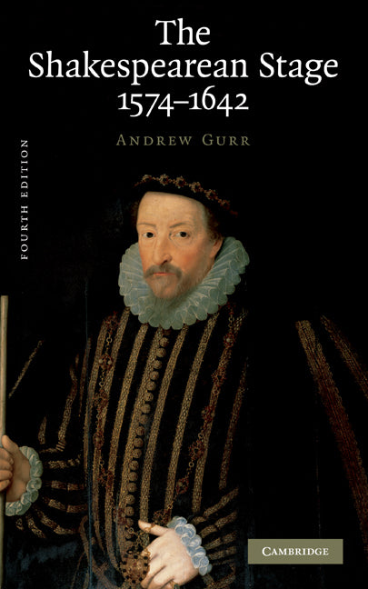The Shakespearean Stage 1574–1642 (Hardback) 9780521509817