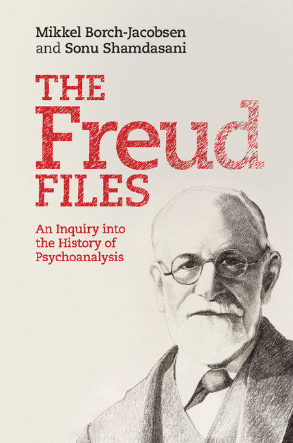 The Freud Files; An Inquiry into the History of Psychoanalysis (Hardback) 9780521509909