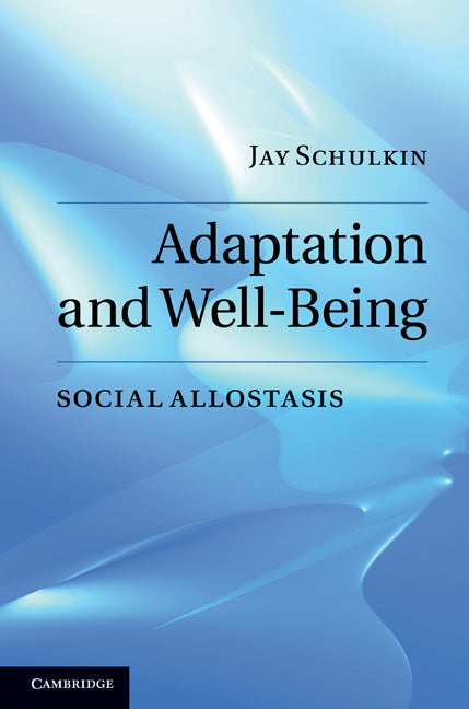 Adaptation and Well-Being; Social Allostasis (Hardback) 9780521509923