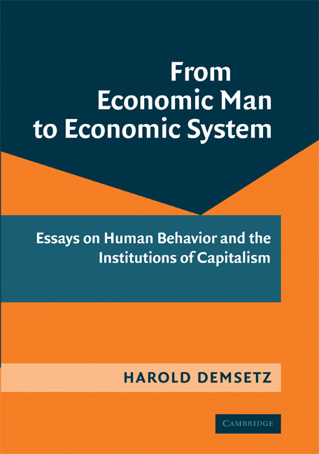 From Economic Man to Economic System; Essays on Human Behavior and the Institutions of Capitalism (Hardback) 9780521509978