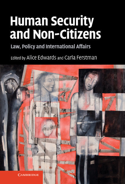 Human Security and Non-Citizens; Law, Policy and International Affairs (Hardback) 9780521513296