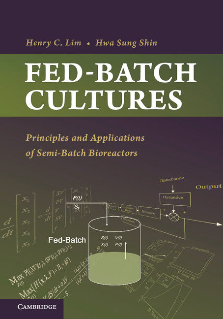 Fed-Batch Cultures; Principles and Applications of Semi-Batch Bioreactors (Hardback) 9780521513364