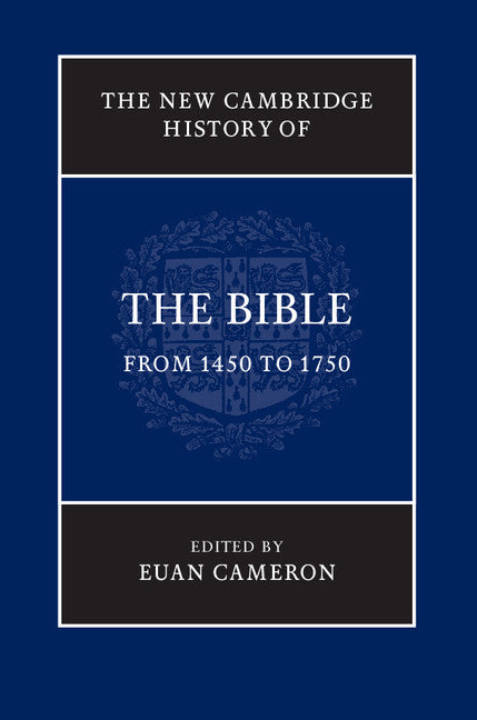 The New Cambridge History of the Bible: Volume 3, From 1450 to 1750 (Hardback) 9780521513425