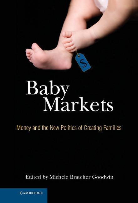 Baby Markets; Money and the New Politics of Creating Families (Hardback) 9780521513739