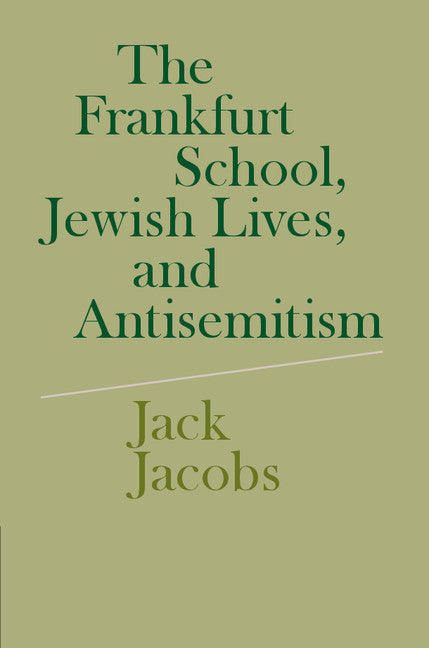 The Frankfurt School, Jewish Lives, and Antisemitism (Hardback) 9780521513753