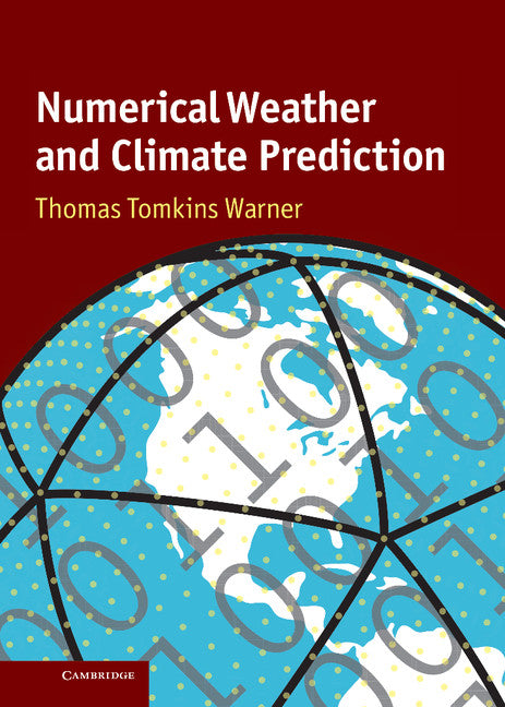 Numerical Weather and Climate Prediction (Hardback) 9780521513890