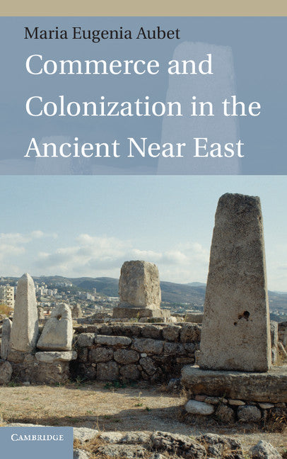 Commerce and Colonization in the Ancient Near East (Hardback) 9780521514170