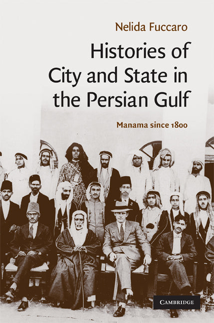 Histories of City and State in the Persian Gulf; Manama since 1800 (Hardback) 9780521514354