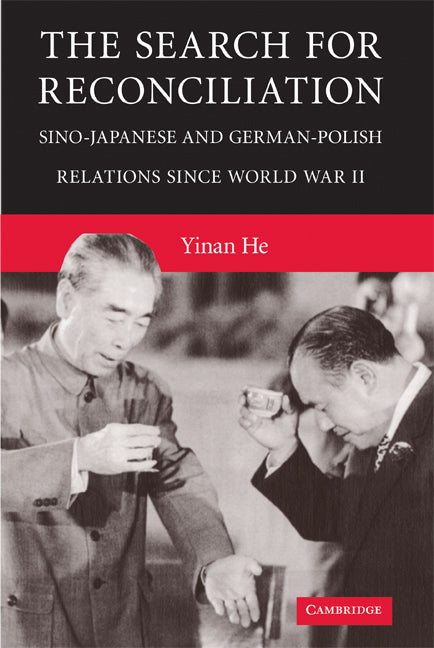 The Search for Reconciliation; Sino-Japanese and German-Polish Relations since World War II (Hardback) 9780521514408