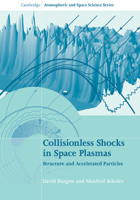 Collisionless Shocks in Space Plasmas; Structure and Accelerated Particles (Hardback) 9780521514590