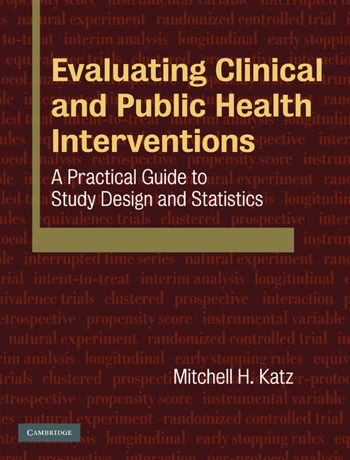 Evaluating Clinical and Public Health Interventions; A Practical Guide to Study Design and Statistics (Hardback) 9780521514880